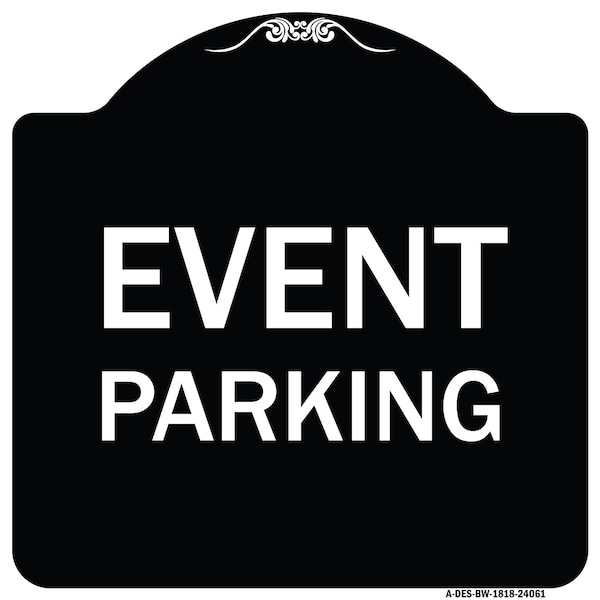 Designer Series Event Parking, Black & White Heavy-Gauge Aluminum Sign, 18" x 18", BW-1818-24061